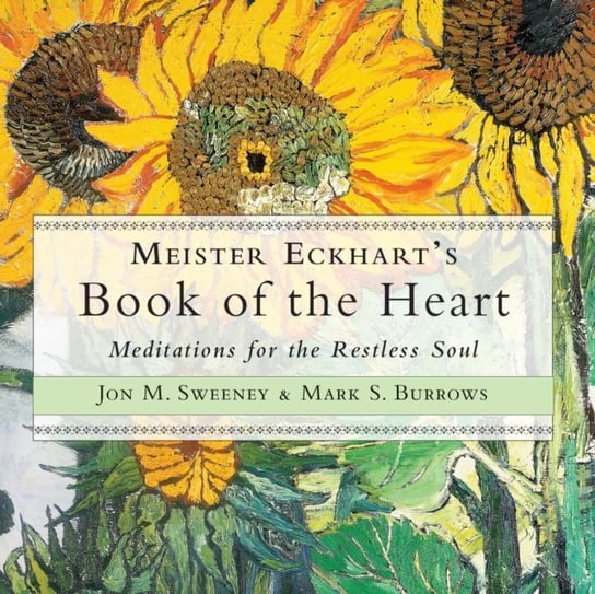 Meister Eckhart's Book of the Heart Sweeney Jon M., Paul Heitsch, Burrows Mark S.