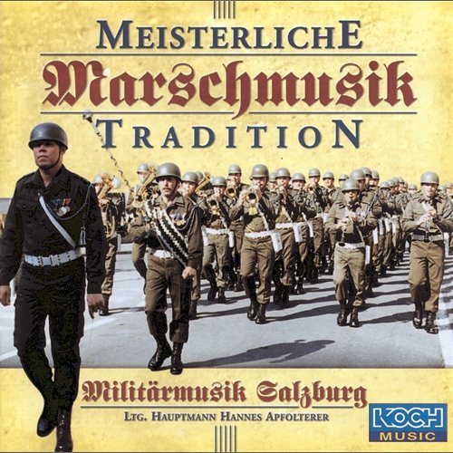 Meisterliche Marschmusiktradition Militärmusik Salzburg