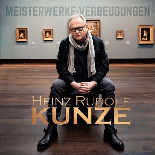 MEISTERWERKE:VERBEUGUNGEN Heinz Rudolf Kunze