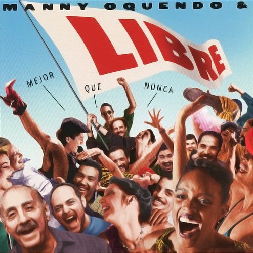 Mejor Que Nunca (Better Than Ever) Manny Oquendo & Libre