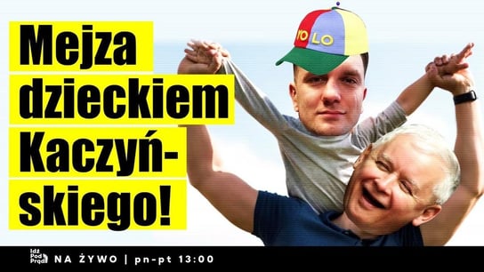 Mejza dzieckiem Kaczyńskiego! - Idź Pod Prąd Na Żywo - podcast Opracowanie zbiorowe
