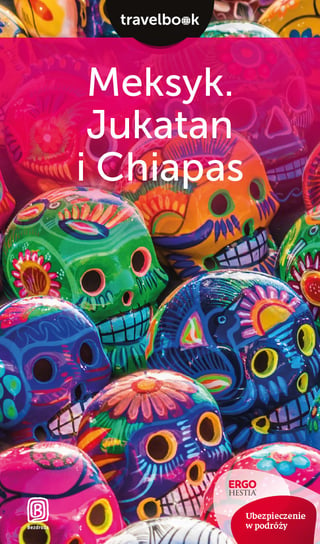 Meksyk. Jukatan i Chiapas Pytel-Skiba Ewa, Skiba Paweł