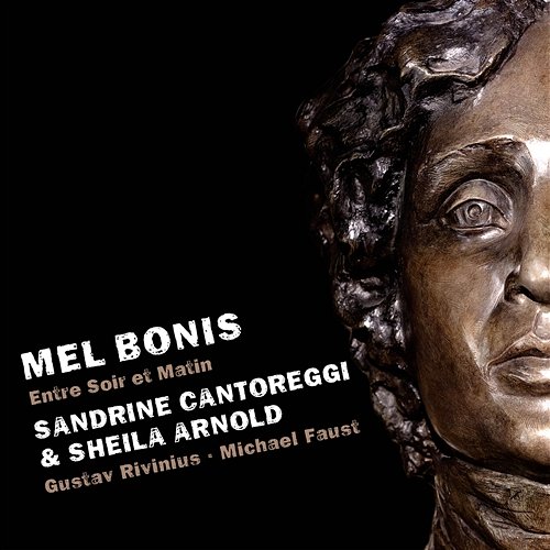 Mel Bonis: Entre Soir et Matin Sheila Arnold, Sandrine Cantoreggi, Michael Faust, Gustav Rivinius