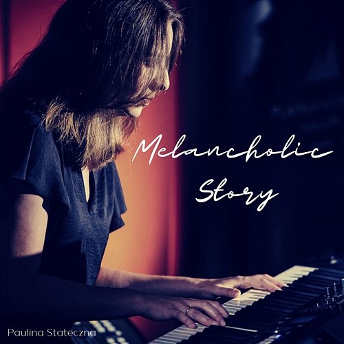 Melancholic Story Paulina Stateczna