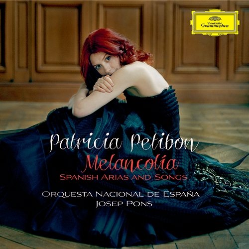 Melancolía - Spanish Arias and Songs Patricia Petibon, Orquesta Nacional de España, Josep Pons