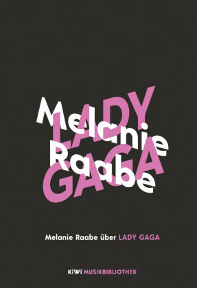 Melanie Raabe über Lady Gaga Kiepenheuer & Witsch