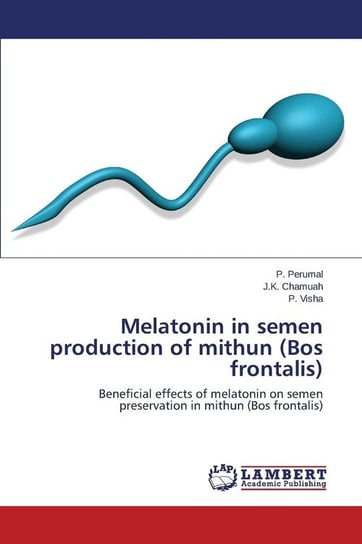 Melatonin in semen production of mithun (Bos frontalis) Perumal P.