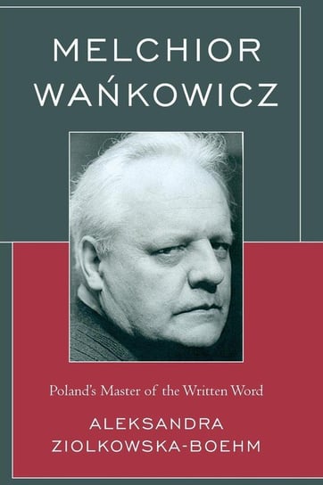 Melchior Wankowicz Ziolkowska-Boehm Aleksandra