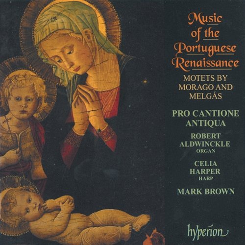Melgás & Morago: Music of the Portuguese Renaissance Pro Cantione Antiqua, Mark Brown