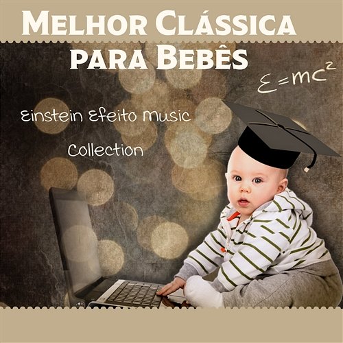 Melhor Clássica para Bebês: Einstein Efeito Music Collection, Alimento do Cérebro, Construir Bebê IQ Various Artists