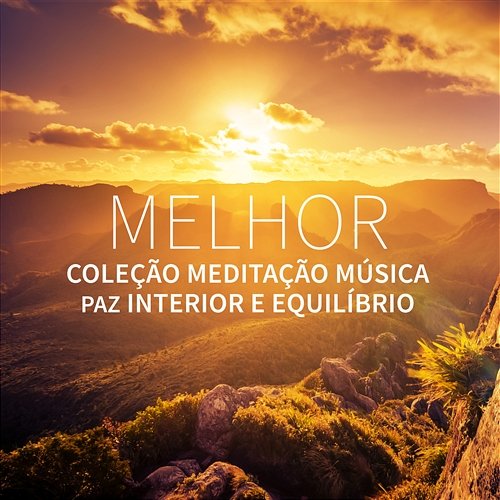 Melhor Coleção Meditação Música para a Paz Interior e Equilíbrio Oasis of Relaxation Meditation