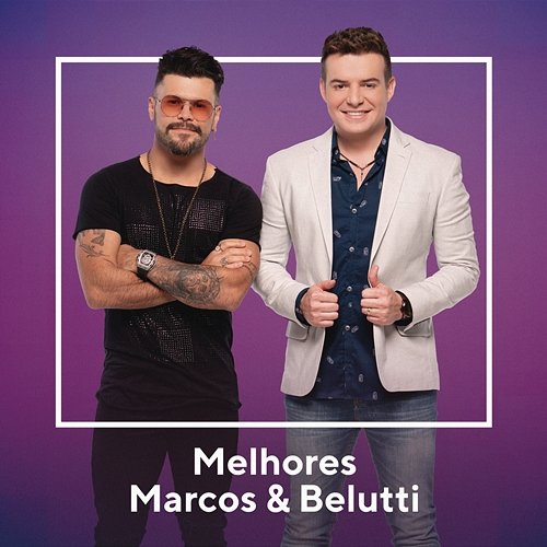 Melhores Marcos & Belutti Marcos & Belutti