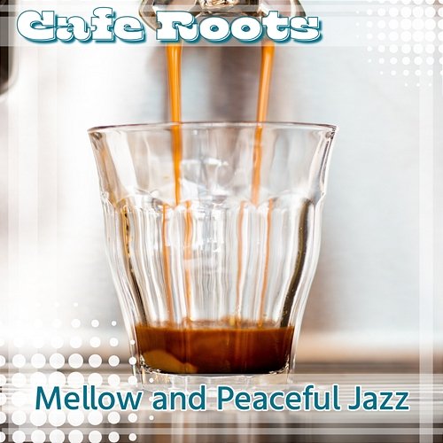 Mellow and Peaceful Jazz Cafe Roots