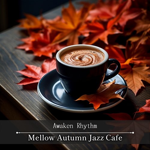 Mellow Autumn Jazz Cafe Awaken Rhythm