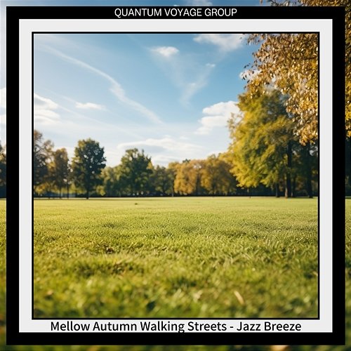 Mellow Autumn Walking Streets-Jazz Breeze Quantum Voyage Group