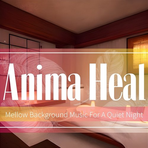 Mellow Background Music for a Quiet Night Anima Heal
