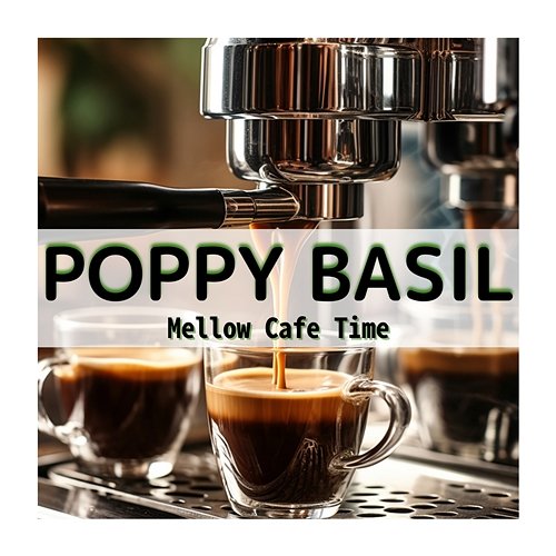 Mellow Cafe Time Poppy Basil