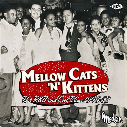 Mellow Cats 'N' Kittens: Hot R&B And Cool Blues 1946-52 Various Artists