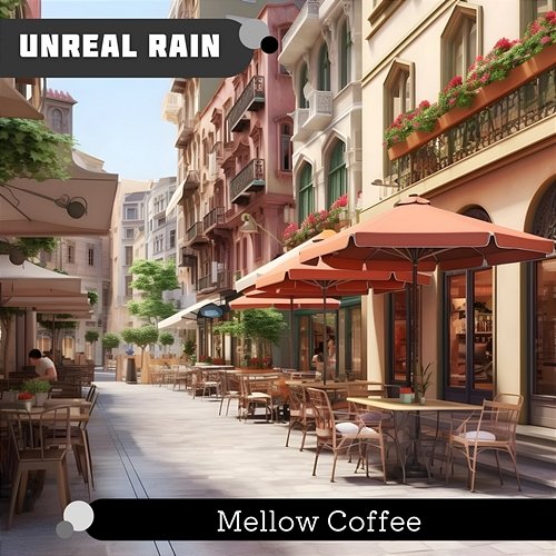 Mellow Coffee Unreal Rain