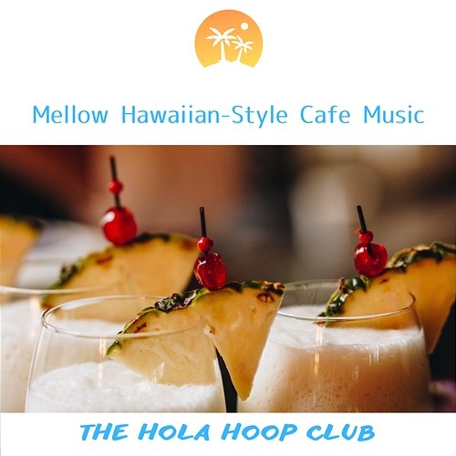 Mellow Hawaiian-style Cafe Music The Hola Hoop Club