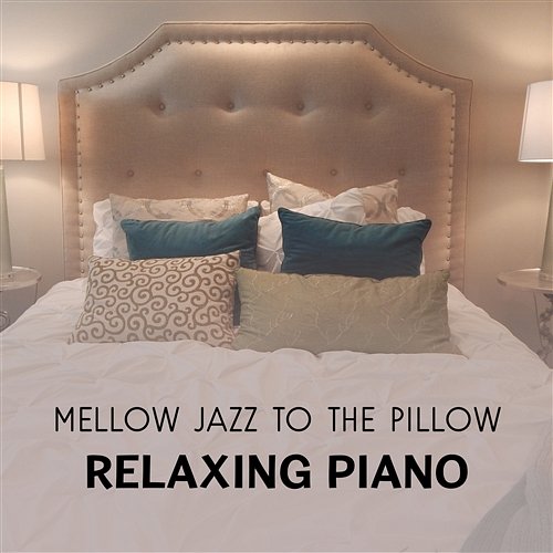 Mellow Jazz to the Pillow – Relaxing Piano Instrumental Music, Moonlight Sleepy Atmosphere, Calm Night Jazz for Dream, Rest & Deep Sleep Calm Jazz Ambience Crew