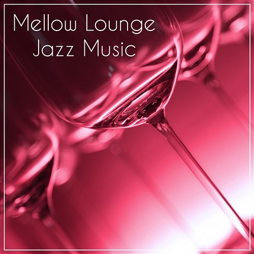 Mellow Lounge Jazz Music: Chilled Background, Poker Club, Casino Lounge, Elevator Music Restaurant Background Music Academy