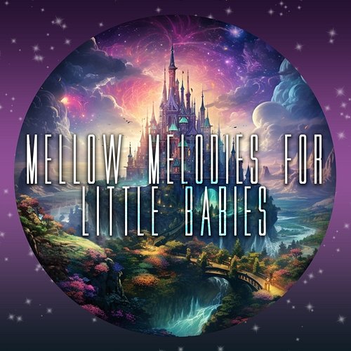 Mellow Melodies for Little Babies Baby White Noise