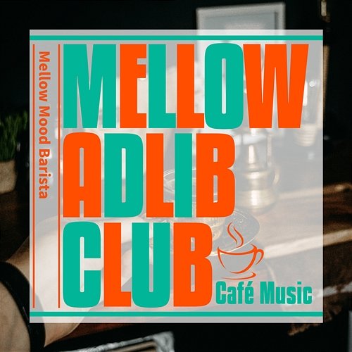Mellow Mood Barista Mellow Adlib Club