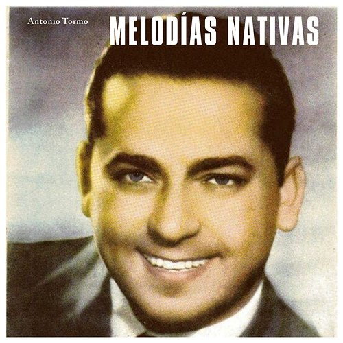 Melodías Nativas Antonio Tormo