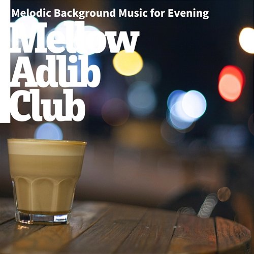 Melodic Background Music for Evening Mellow Adlib Club