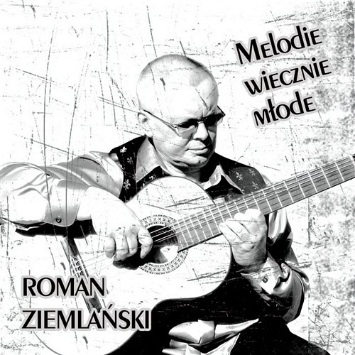 Melodie Wiecznie Młode Roman Ziemlański