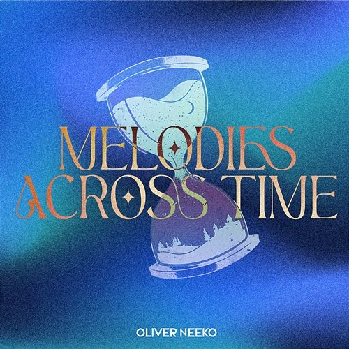 Melodies Across Time Oliver Neeko