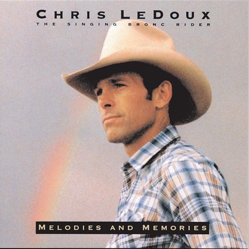 Melodies And Memories Chris LeDoux