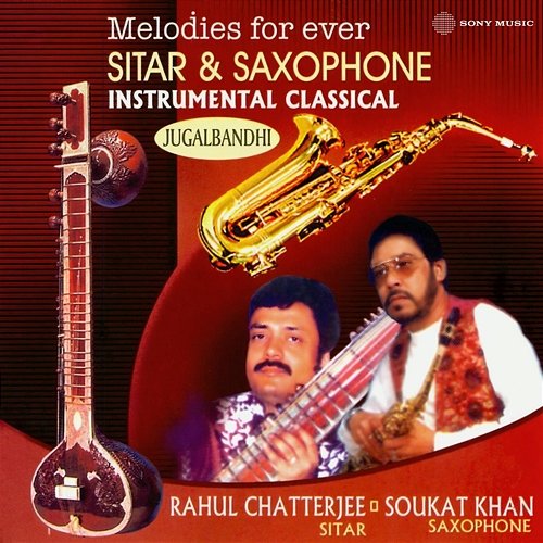 Melodies For Ever Sitar & Sexophone Rahul Chatterjee, Shoukat Khan