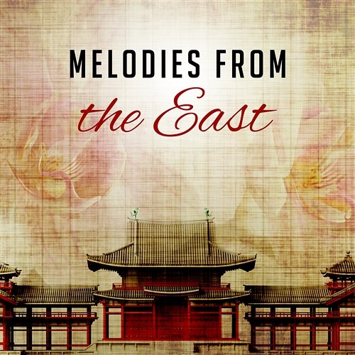 Melodies from the East: Traditional Asian Music for Deep Meditation, Relax Body & Mind, Zen Rhythm, Happy Chinese Festival Music Inseok Kang