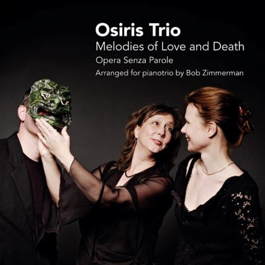 Melodies of Love and Death - Opera Senza Parole Osiris Trio