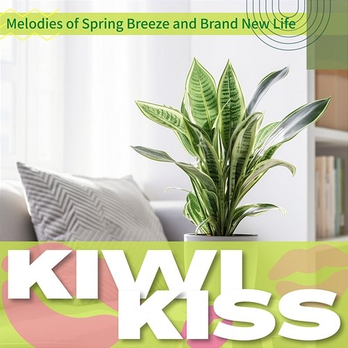 Melodies of Spring Breeze and Brand New Life Kiwi Kiss
