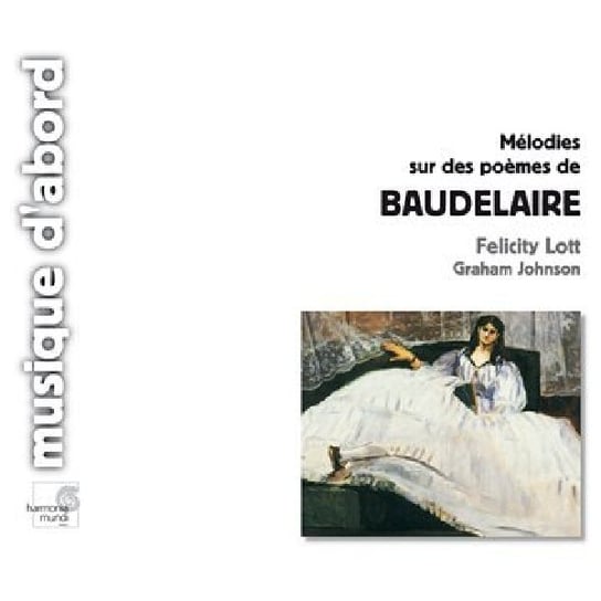 Melodies Sur Des Poemes De Baudelaire Lott Felicity