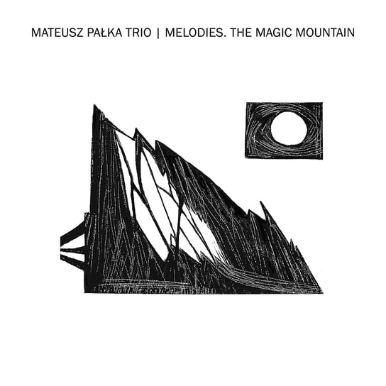 Melodies. The Magic Mountain Mateusz Pałka Trio