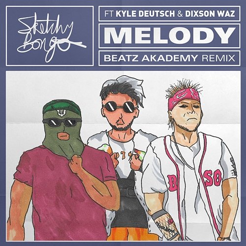 Melody Sketchy Bongo feat. Kyle Deutsch, Dixson Waz