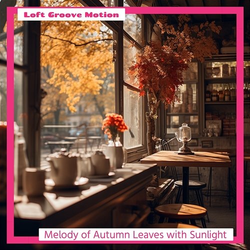 Melody of Autumn Leaves with Sunlight Loft Groove Motion