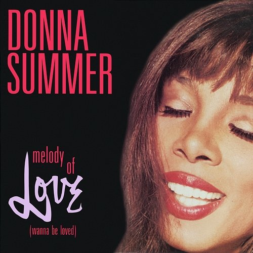 Melody Of Love (Wanna Be Loved) Donna Summer
