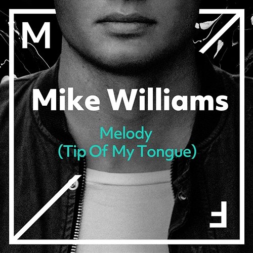 Melody (Tip Of My Tongue) Mike Williams
