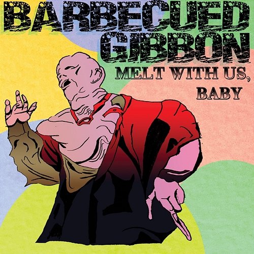 Melt with Us, Baby Barbecued Gibbon