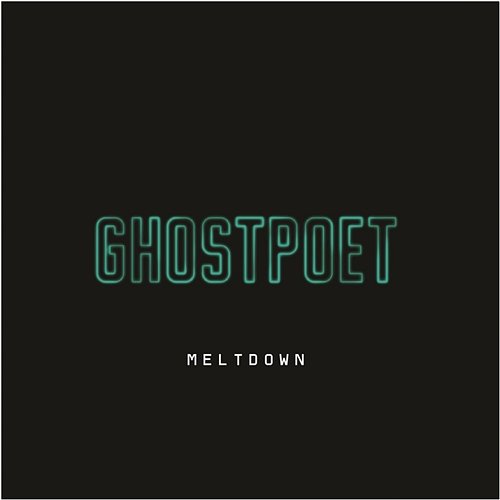 Meltdown Ghostpoet