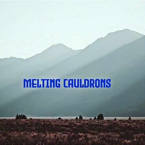 Melting Cauldrons Craig Ibarra