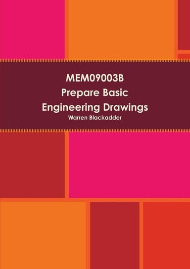 MEM09003B Prepare Basic Engineering Drawings Blackadder Warren