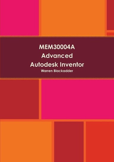 MEM30004A Advanced Autodesk Inventor Blackadder Warren