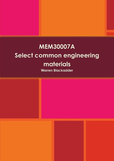MEM30007A Select common engineering materials Blackadder Warren