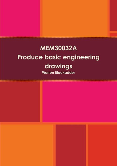 MEM30032A Produce basic engineering drawings Blackadder Warren